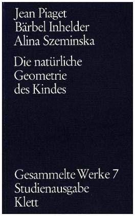 9783129291702: Gesammelte Werke 7: Die natrliche Geometrie des Kindes