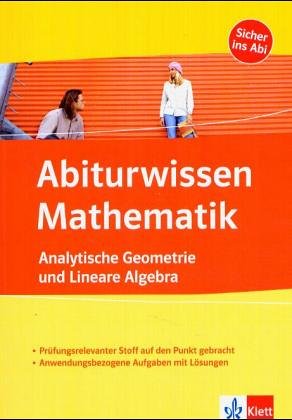 Abiturwissen lineare Algebra und analytische Geometrie. Wolfgang Riemer ; Harald Scheid / Abiturw...