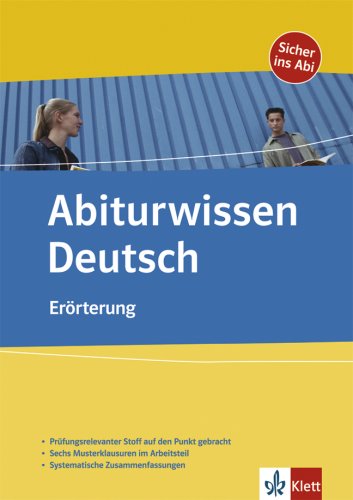 Beispielbild fr Abiturwissen Deutsch. Errterung: Prfungsrelevanter Stoff auf den Punkt gebracht. Sechs Musterklausuren im Arbeitsteil. Systematische Zusammenfassungen zum Verkauf von medimops