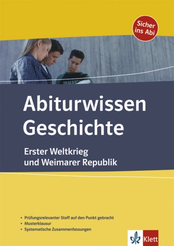 Beispielbild fr Abiturwissen Geschichte. Erster Weltkrieg und Weimarer Republik: Prfungsrelevanter Stoff auf den Punkt gebracht. Musterklausuren. Systematische Zusammenfassungen zum Verkauf von medimops