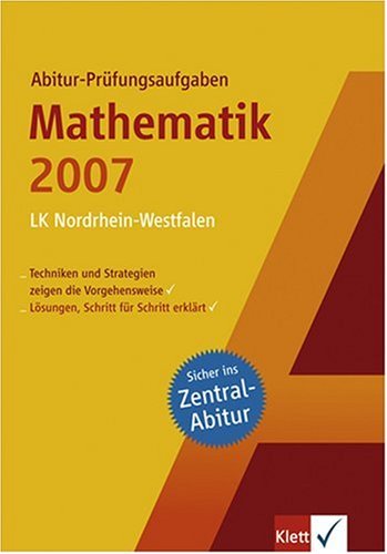 Abitur-Prüfungsaufgaben Mathematik Zentralabitur 2007. Leistungskurs Nordrhein-Westfalen - Selinka, Maximilian, Stark, Jörg