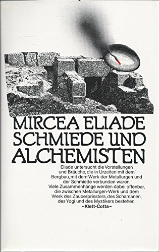 Schmiede und Alchemisten. - Eliade, Mircea; Homann, Rolf