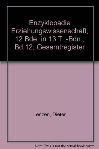 Enzyklopädie Erziehungswissenschaft. Handbuch und Lexikon der Erziehung in 11 Bänden und einem Re...