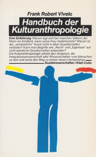 Handbuch der Kulturanthropologie : eine grundlegende Einführung Frank Robert Vivelo. Hrsg. u. mit e. Einl. von Justin Stagl. [Die Übers. aus d. Amerikan. besorgte Erika Stagl] - Vivelo, Frank Robert und Justin (Herausgeber) Stagl