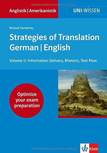 Klett Uni Wissen Strategies of Translation German/English Vol. II: Anglistik/Amerikanistik, Sicher im Studium Information, Rhetoric, Text, Culture (Uni-Wissen Anglistik/Amerikanistik) : Information Delivery, Rhetoric, Text Flowe - Richard Humphrey