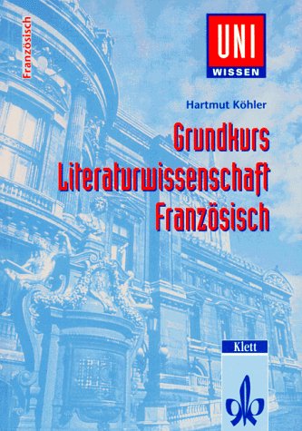 Imagen de archivo de Uni-Wissen Franzsisch: Uni-Wissen, Grundkurs Literaturwissenschaft Franzsisch a la venta por medimops
