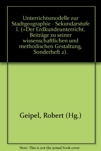 Beispielbild fr Unterrichtsmodelle zur Stadtgeographie. Sekundarstufe I. Sonderheft 2 Der Erdkundeunterricht zum Verkauf von Sigrun Wuertele buchgenie_de