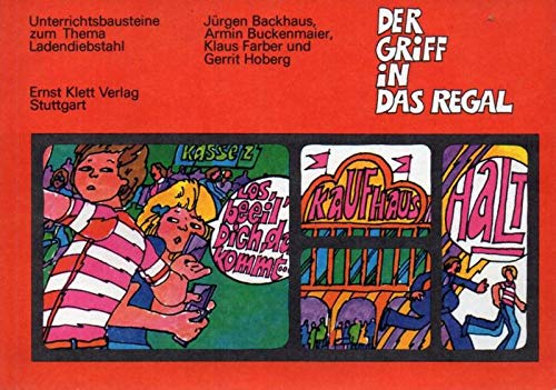 9783129899304: Der Griff Ins Regal - Unterrichtsbausteine Zum Thema Ladendiebstahl - Backhaus, J, A Buckenmaier und K. Hoberg G Fraber