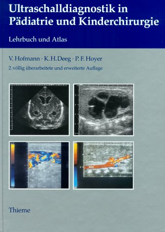 Beispielbild fr Ultraschalldiagnostik in Pdiatrie und Kinderchirurgie Lehrbuch und Atlas fr den gezielten Einsatz und zur sicheren Befundbewertung [Gebundene Ausgabe] Kinderchirurgie Kinderheilkunde Ultraschalldiagnose Volker Hofmann (Autor), Karl-Heinz Deeg (Autor), Peter Fr. Hoyer (Autor) zum Verkauf von BUCHSERVICE / ANTIQUARIAT Lars Lutzer