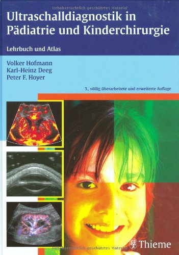 Beispielbild fr Ultraschalldiagnostik in Pdiatrie und Kinderchirurgie: Lehrbuch und Atlas von Volker Hofmann (Autor), Karl-Heinz Deeg (Autor), Peter F. Hoyer (Autor) zum Verkauf von BUCHSERVICE / ANTIQUARIAT Lars Lutzer