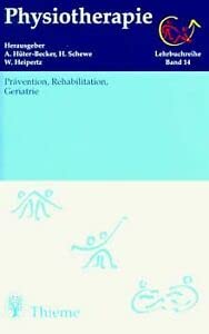 Physiotherapie, 14 Bde., Bd.14, PrÃ¤vention, Rehabilitation, Geriatrie (9783131013910) by Dorner, Heinrich; KnÃ¶rzer, Wolfgang; Schreiber, Wilfried; HÃ¼ter-Becker, Antje