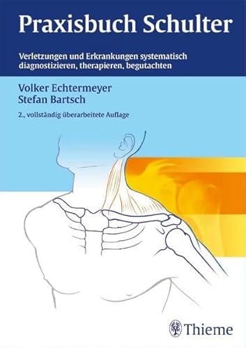 Stock image for Praxisbuch Schulter: Verletzungen und Erkrankungen systematisch diagnosti., therapi., begutachten: Verletzungen und Erkrankungen systematisch diagnostizieren, therapieren, begutachten for sale by bookdown