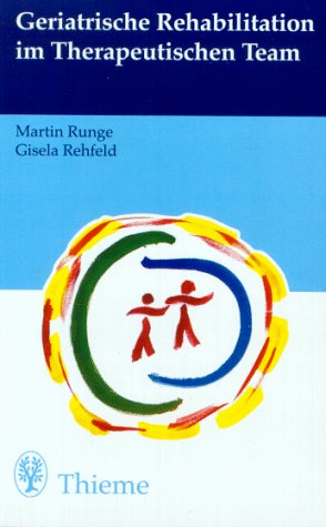 Beispielbild fr Geriatrische Rehabilitation im Therapeutischen Team von Martin Runge (Autor), Gisela Rehfeld (Autor) zum Verkauf von BUCHSERVICE / ANTIQUARIAT Lars Lutzer