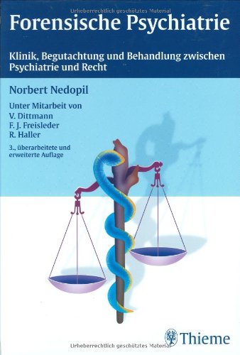 Forensische Psychiatrie: Klinik, Begutachtung und Behandlung zwischen Psychiatrie und Recht [Gebundene Ausgabe] von Norbert Nedopil - Norbert Nedopil