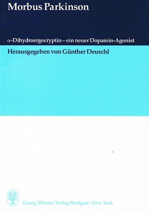 Stock image for Morbus Parkinson, a-Dihydroergocryptin - ein neuer Dopamin-Agonist, for sale by Grammat Antiquariat
