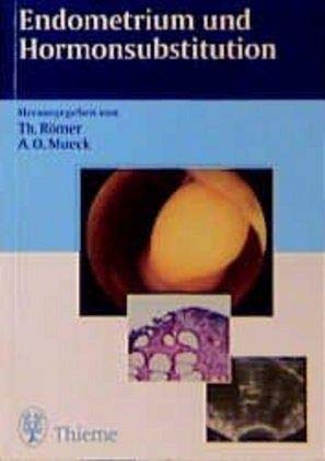 Endometrium und Hormonsubstitution. (9783131050014) by RÃ¶mer, Thomas; Mueck, Alfred O.