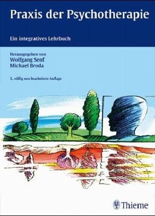Praxis der Psychotherapie: Ein integratives Lehrbuch - Senf, Wolfgang und Michael Broda