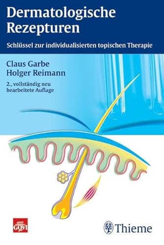 Dermatologische Rezepturen: Schlüssel zur individualisierten topischen Therapie. - Garbe, Claus