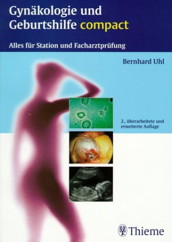 Beispielbild fr Gynkologie und Geburtshilfe compact Alles fr Station und Facharztprfung von Bernhard Uhl Frauenheilkunde Medikamente Therapie Prfungsvorbereitungen Facharzt Geburt Schwangerschaft Dosierungsschemata Repititorium Thieme Diagnostik Therapieplanung Differentialdiagnostik Indikationsstellungen zum Verkauf von BUCHSERVICE / ANTIQUARIAT Lars Lutzer