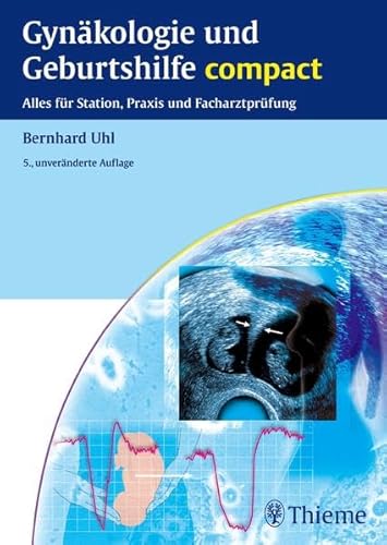 Stock image for Gynkologie und Geburtshilfe compact: Alles fr Station, Praxis und Facharztprfung Abort Blasensprung CTG Facharztausbildung Frauenheilkunde Frauenkrankheiten Frhgeburt Geburtseinleitung Geburtshilfe Geburtshilfe Prfungsvorbereitungen Genetische Beratung Gestrte Schwangerschaft Gynkologie Gynkologie / Frauenheilkunde; Prfungsvorbereit. Gynkologie; Prfungsvorbereit. Kinderwunsch Kontrazeption Krebs Lehrbuch Mehrlingsschwangerschaft PMS Prmenstruelles Syndrom Prnataldiagnostik Regelschwangerschaft Schwangerschaft Schwangerschaftsbeschwerden Schwangerschaftsvorsorge Sexuell bertragbare Krankheiten Terminberschreitung Totgeburt Wochenbett Zyklusstrungen Kardiotokographie Erkrankungen Ernhrung Extrauteringraviditt Facharzt Facharztprfung Bernhard Uhl Gynkologie und Geburtshilfe for sale by BUCHSERVICE / ANTIQUARIAT Lars Lutzer