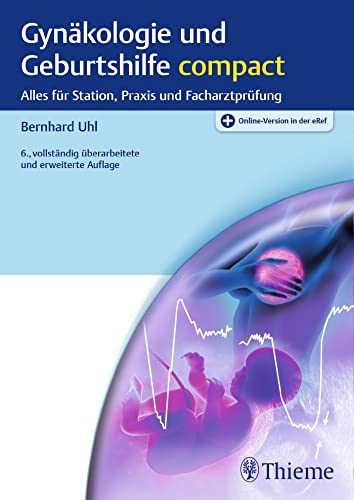 Stock image for Gynkologie und Geburtshilfe compact: Alles fr Station, Praxis und Facharztprfung Kinderwunsch Kontrazeption Mehrlingsschwangerschaft PMS Prmenstruelles Syndrom Prnataldiagnostik Regelschwangerschaft Schwangerschaft Schwangerschaftsbeschwerden Schwangerschaftsvorsorge Sexuell bertragbare Krankheiten Terminberschreitung Totgeburt Wochenbett Zyklusstrungen Abort Erkrankungen Extrauteringraviditt Facharztprfung Gynkologe Facharzt Frauenheilkunde Facharztausbildung Frauenkrankheiten Frhgeburt Geburtseinleitung ANDROGENISIERUNGSERSCHEINUNGEN Benigne Vernderungen Biometrie Blasensprung BLUTUNGEN IM 3. TRIMENON Chirurgie CTG CTG Kardiotokographie Endometriose Entbindung Erkrankungen Bernhard Uhl for sale by BUCHSERVICE / ANTIQUARIAT Lars Lutzer