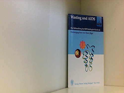 Wasting und AIDS. Die Behandlung der HIV-bedingten Kachexie,