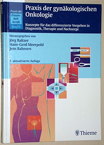 Stock image for Praxis der Frauenheilkunde, 3 Bde., Bd.3, Praxis der gynkologischen Onkologie: Konzepte fr das differenzierte Vorgehen in Diagnostik, Therapie und Nachsorge for sale by medimops