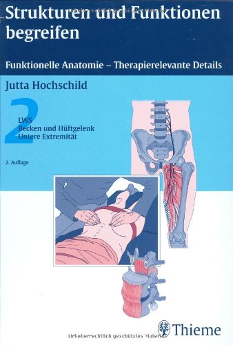 9783131123725: Strukturen und Funktionen begreifen 2: Funktionelle Anatomie - Therapierelevante Details. LWS, Becken und Hftgelenk, untere Extremitt