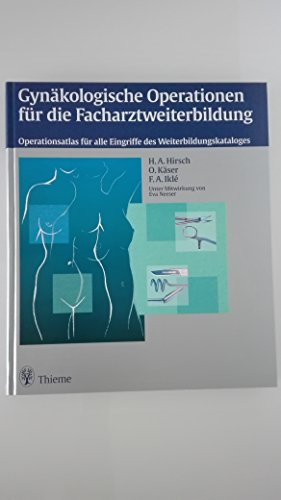 Beispielbild fr Gynkologische Operationen fr die Facharztweiterbildung: Operationsatlas fr alle Eingriffe des Weiterbildungskataloges Medizin Pharmazie Medizinische Fachgebiete Gynkologie Geburtshilfe Facharzt Gynkologie Gynkologe Atlanten Gynkologen Atlas Gynkologisch Frauenheilkunde Atlas Gynkologische Chirurgie Medizin Klinische Fcher Operation Hirsch, Hans A; Kser, Otto; Ikl, Franz A; Neeser, Eva; Schnitzler, Andrea; Seeber, Karl H; Dring, M; Harder, F and Heinzl, S zum Verkauf von BUCHSERVICE / ANTIQUARIAT Lars Lutzer