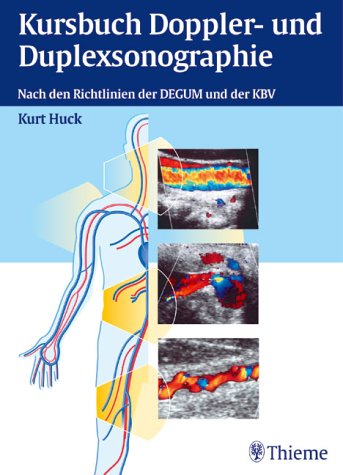 Kursbuch Doppler- und Duplexsonographie. Nach den Richtlinien der DEGUM und der KBV. (9783131153715) by Huck, Kurt; Huck, Brigitte; Steffgen, Ludwig