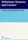 Alzheimer Demenz und Exelon, Handbuch der Betreuung und Pflege von Alzheimer - Patienten ; Wolfgang Retz ; Petra Retz-Junginger M. Rösler A. Kurz - Rösler, Michael, Wolfgang Retz und Petra Retz-Junginger