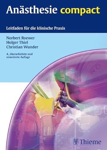 Anästhesie compact: Leitfaden für die klinische Praxis : Leitfaden für die klinische Praxis - Norbert Roewer, Holger Thiel, Christian Wunder