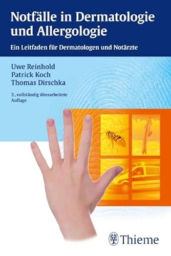 Notfälle in Dermatologie und Allergologie: Ein Leitfaden für Dermatologen und Notärzte - Reinhold, Uwe / Koch, Patrick / Dirschka, Thomas