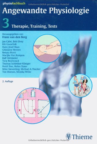 Beispielbild fr Angewandte Physiologie 3: Therapie, Training, Tests: BD 3 [Gebundene Ausgabe] Frans van den Berg Physiotherapie Ergotherapie Ausbildung Prfung Anatomie Physiologie Beckenboden Bewegungssystem Bindegewebe Gynkologie HumanMedizin Medizinische Fachberufe Heilungsstadien Herz-Kreislauf-System Innere Medizin Manuelle Medizin Nervensystem Neurologie Neuroplastizitt Physikalische Anwendungen Physikalische Therapie Physiologie Physiologe Handbuch Lehrbuch Physiotherapie Physiotherapeut Physiotherapeutische Anatomie Physiologie Physiotherapie Bewegungssystem Traumatologie Verdauungssystem Wirkung Medikamente Medizin Pharmazie Gesundheitsfachberufe Jan Cabri, Bob Elvey, Rik Gosselink (Autoren) Frans van den Berg (Hrsg.), Jan Cabri, Bob Elvey, Rik Gosselink, Hans-Josef Haas, Ghislaine Heesen, Renata Horst, Marijke Van Kampen, Ralf Oettmeier, Tony Reybrouck, Thomas Schttker-Kniger, Heidi Sinz, Helen Slater, Mike Steverding, Michael A. Thacker, Tim Watson, Monika Wilke Aktualisierte Inhalte f zum Verkauf von BUCHSERVICE / ANTIQUARIAT Lars Lutzer