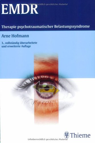 EMDR : Therapie psychotraumatischer Belastungssyndrome.3. AUFLAGE.