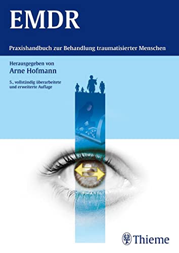 EMDR: Praxishandbuch zur Behandlung traumatisierter Menschen - Hofmann, Arne