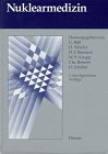 Beispielbild fr Nuklearmedizin. Grundlagen, Diagnostik, Therapie Gebundene Ausgabe von Udalrich Bll (Herausgeber), Harald Schicha (Herausgeber), Hans-Jrgen. Biersack (Herausgeber) zum Verkauf von BUCHSERVICE / ANTIQUARIAT Lars Lutzer