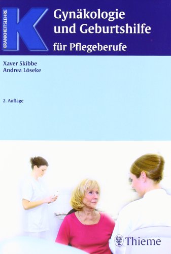 Xaver Skibbe, Andreas Löseke, Gynäkologie und Geburtshilfe für Pflegeberufe - Skibbe, Xaver und Andrea Löseke