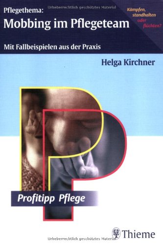 Beispielbild fr Pflegethema: Mobbing im Pflegeteam Mit Fallbeispielen aus der Praxis Pflegemanagement Qualitt Recht Medizin Pflege Mobbing Pflege Konflikte Pflegeberuf Konfliktmanagement Pflegeberufe Pflege Praxis Helga Kirchner Pflegethema Mobbing im Pflegeteam zum Verkauf von BUCHSERVICE / ANTIQUARIAT Lars Lutzer