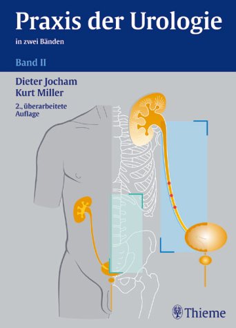Praxis der Urologie 2. Spezielle Urologie Teil 2. (9783131260024) by Jocham, Dieter; Miller, Kurt