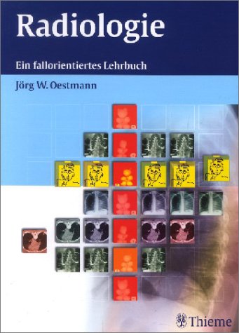 Jörg W. Oestmann, Radiologie - Ein fallorientiertes Lehrbuch - Oestmann, Jörg-Wilhelm (Verfasser)