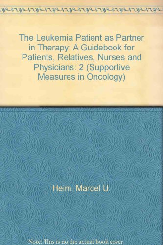 Beispielbild fr The Leukemia Patient As Partner in Therapy: A Guidebook for Patients, Relatives, Nurses and Physicians (Supportive Measures in Oncology/Import) zum Verkauf von medimops