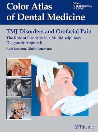 TMJ Disorders and Orofacial Pain: The Role of Dentistry in a Multidisciplinary Diagnostic Approach (Color atlas dent med) [Hardcover] Bumann, Axel; Mah, James and Lotzmann, Ulrich - Bumann, Axel; Lotzmann, Ulrich; Mah, James