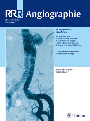 Beispielbild fr Angiographie RRR-Referenzreihe Radiologi (Gebundene Ausgabe) Hans H. Schild Mark Born, Bernhard Eckert, Ulrich Hofer, Harald A. Kaltenborn, Wilhelm Kersjes, Jrgen Malms, Jrgen Remig, Klaus Schunk, Holger Strunk, Horst Urbach, Kai Wilhelm Mitarbeit Ulrich Mdder zum Verkauf von BUCHSERVICE / ANTIQUARIAT Lars Lutzer