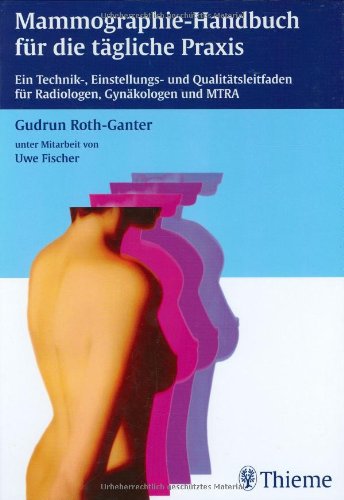 Beispielbild fr Mammographie-Handbuch fr die tgliche Praxis Ein Technik-, Einstellungs- und Qualittsleitfaden fr Radiologen, Gynkologen und MTRA (Gebundene Ausgabe) Medizin Pharmazie Medizinische Fachgebiete Bildgebendes Verfahren Brust Gynkologie Humanmedizin Klinische Fcher Mammographie MTA Radiologie Radiologe Magnetresonanztomographie Gudrun Roth-Ganter (Autor), Uwe Fischer zum Verkauf von BUCHSERVICE / ANTIQUARIAT Lars Lutzer