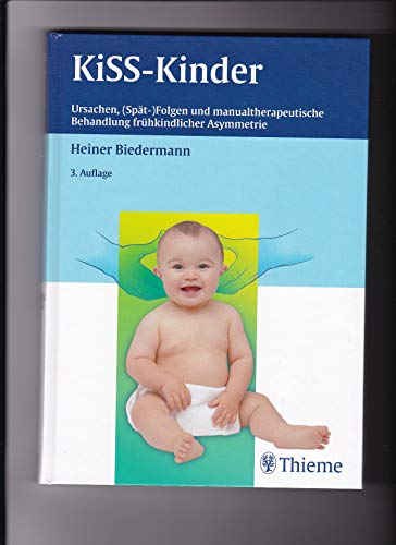 9783131288530: KISS-Kinder: Ursachen, (Spt-)Folgen und manualtherapeutische Behandlung frhkindlicher Asymmetrie