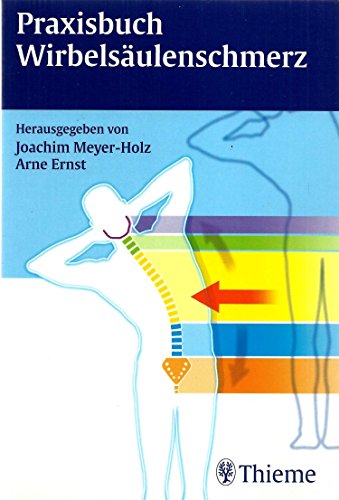 Beispielbild fr Praxisbuch Wirbelsulenschmerz von Joachim Meyer-Holz (Autor), Arne Ernst (Autor), Joachim Meyer- Holz (Autor) Volker Brggemann, Wolfram Cramer, Frederik Deemter Joachim Hormann, Thomas Fels Orthopdie Behandlung Medizin Klinische Fcher Schmerz Schmerztherapie Wirbelsule Rckenschmerzen Bandscheibenvorfall Bandscheibe zum Verkauf von BUCHSERVICE / ANTIQUARIAT Lars Lutzer