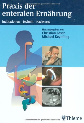 Stock image for Praxis der enteralen Ernhrung: Indikationen, Technik, Nachsorge for sale by Norbert Kretschmann