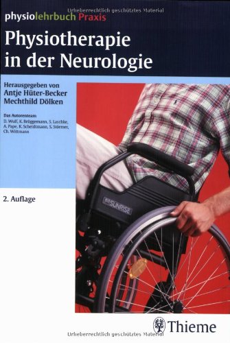 Physiotherapie in der Neurologie Hüter-Becker, Antje; Dölken, Mechthild; Gay, Barbara; Hoffmann, Martin; Brüggemann, Karin; Laschke, Sebastian; Pape, Anne; Scheidtmann, Klaus; Störmer, Sabine; Wittmann, Christl and Wulf, Dorothe - Unknown.