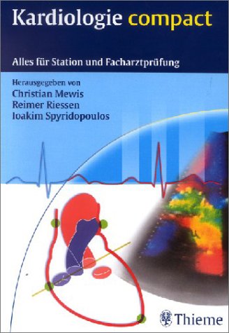 Stock image for Kardiologie compact. Alles fr Station und Facharztprfung Innere Medizin Kardiologe Angiologie Facharzt Herz Herzerkrankung Herzkrankheit Kardiologisch Klinik Praxis von Christian Mewis (Autor), Reimer Riessen (Autor), Ioakim Spyridopoulos (Autor) for sale by BUCHSERVICE / ANTIQUARIAT Lars Lutzer